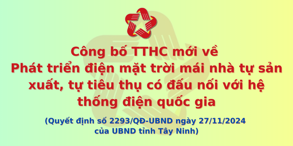 UBND tỉnh Tây Ninh công bố TTHC về phát triển điện mặt trời mái nhà tự sản xuất, tự tiêu thụ có đấu nối với hệ thống điện quốc gia